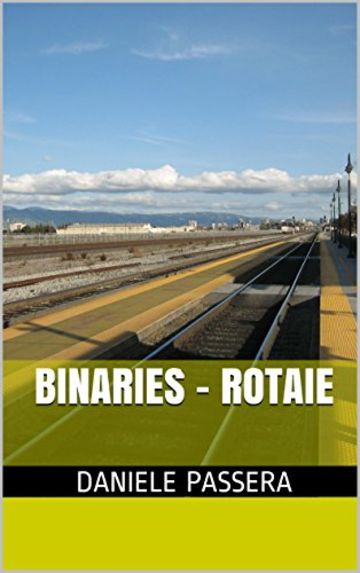 Binaries - Rotaie